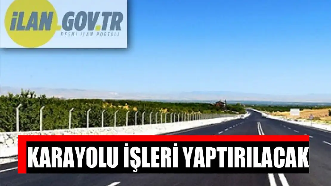 Karayolu işleri yaptırılacak