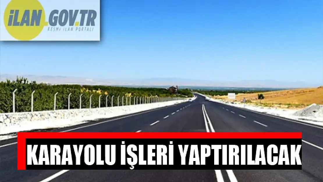 Karayolu işleri yaptırılacak