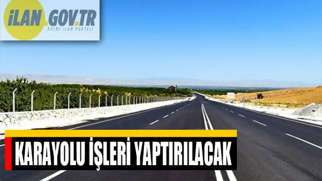 Karayolu işleri yaptırılacak