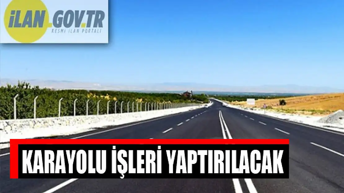 Karayolu işleri yaptırılacak