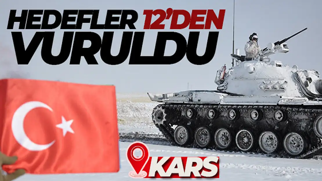 Kars'ta tatbikatta hedefler 12'den vuruldu