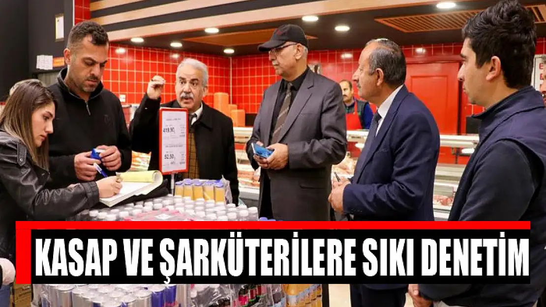 Kasap ve şarküterilere sıkı denetim