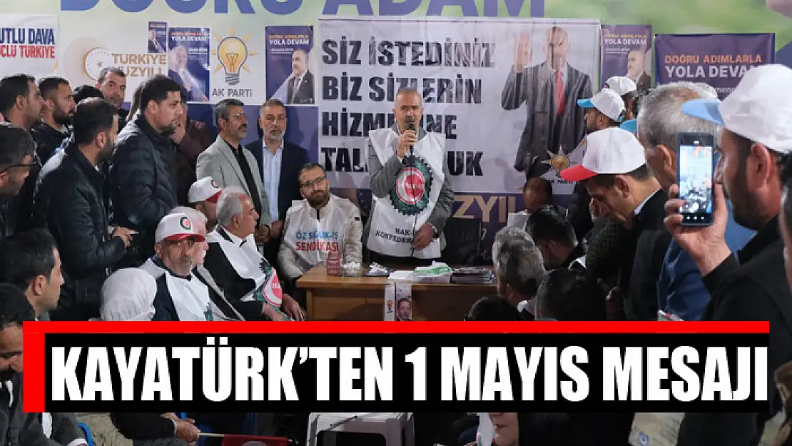 Kayatürk'ten 1 Mayıs mesajı