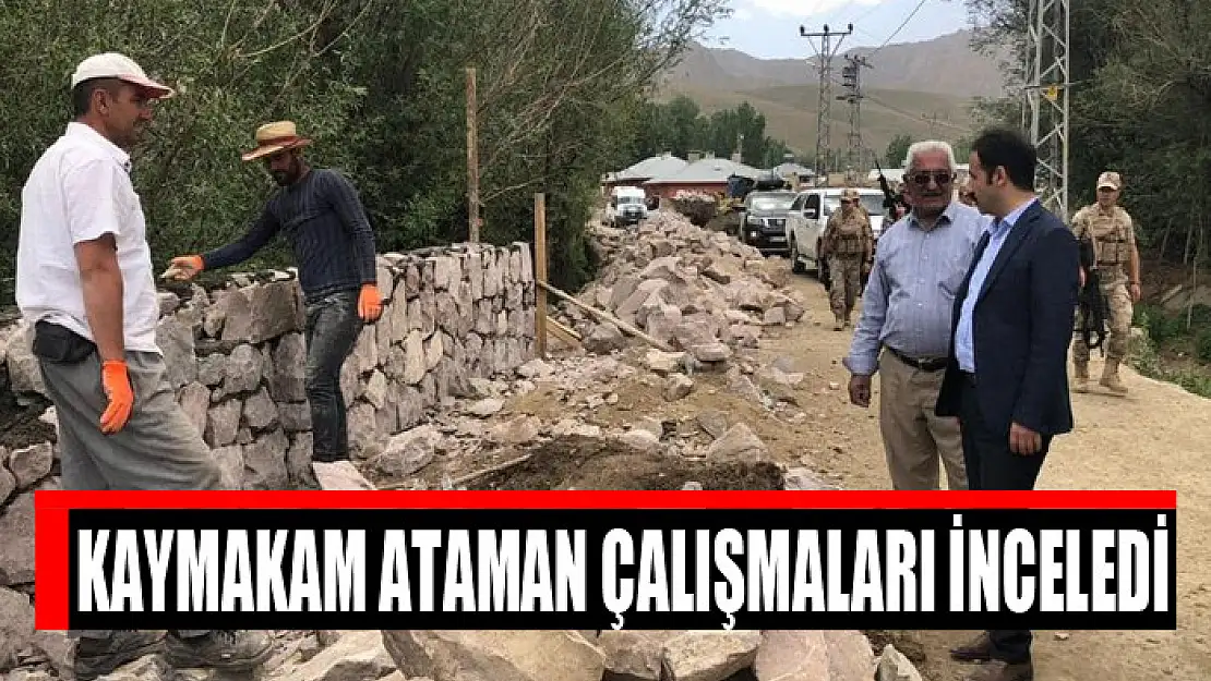 Kaymakam Ataman çalışmaları inceledi