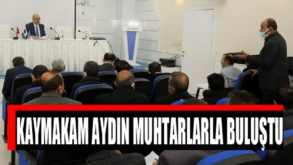 Kaymakam Aydın muhtarlarla buluştu