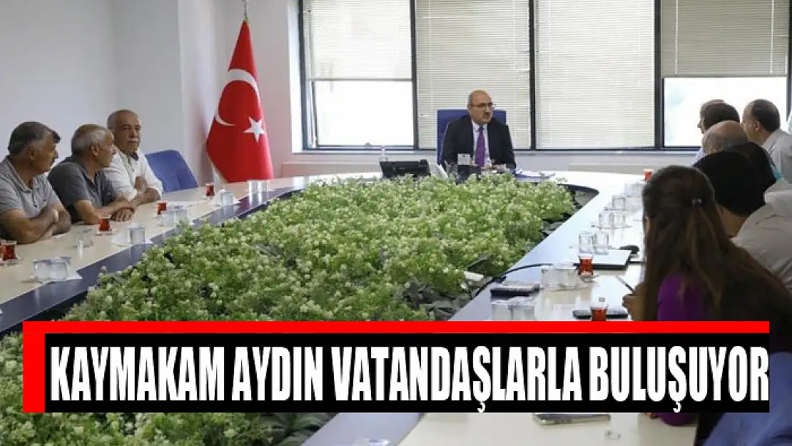 Kaymakam Aydın vatandaşlarla buluşuyor