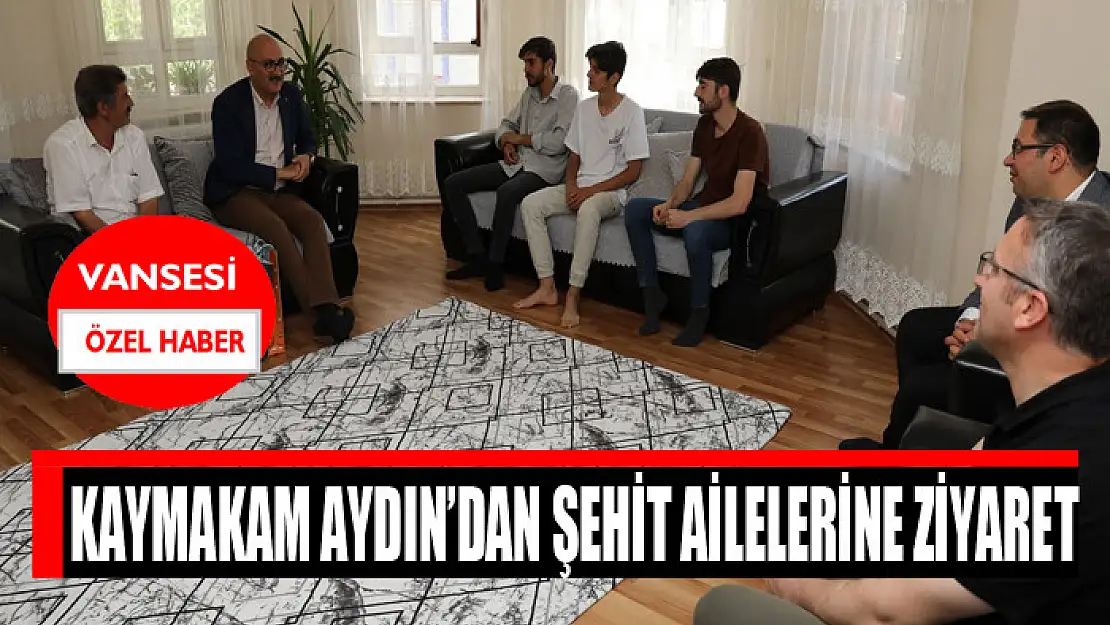 Kaymakam Aydın'dan şehit ailelerine ziyaret