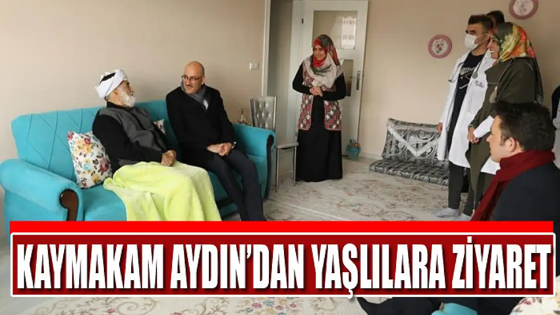 KAYMAKAM AYDIN'DAN YAŞLILARA ZİYARET