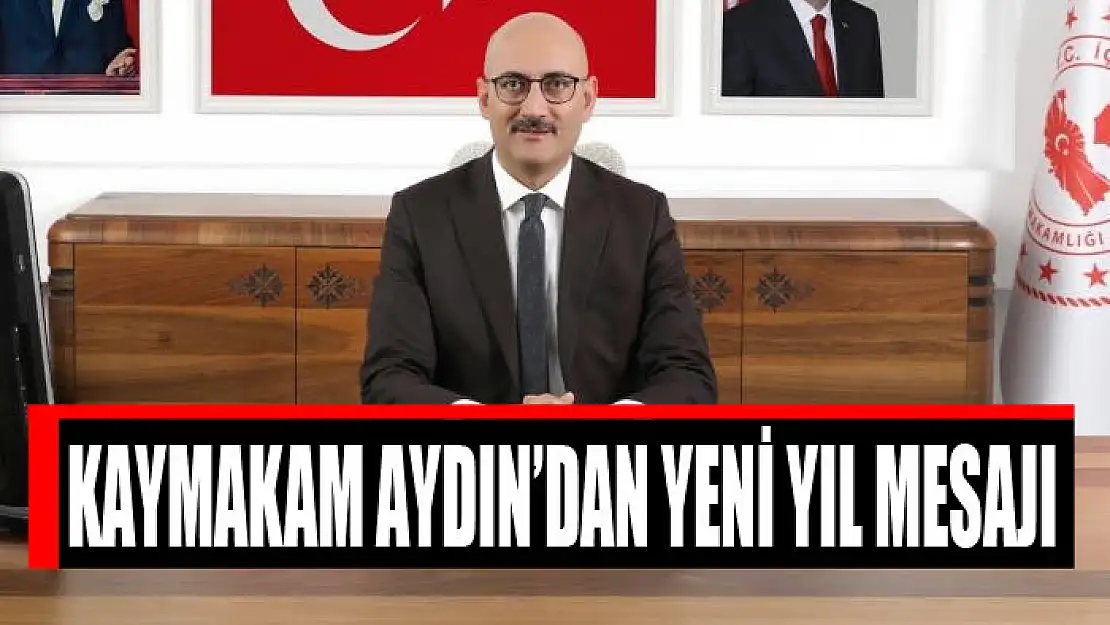 KAYMAKAM AYDIN'DAN YENİ YIL MESAJI