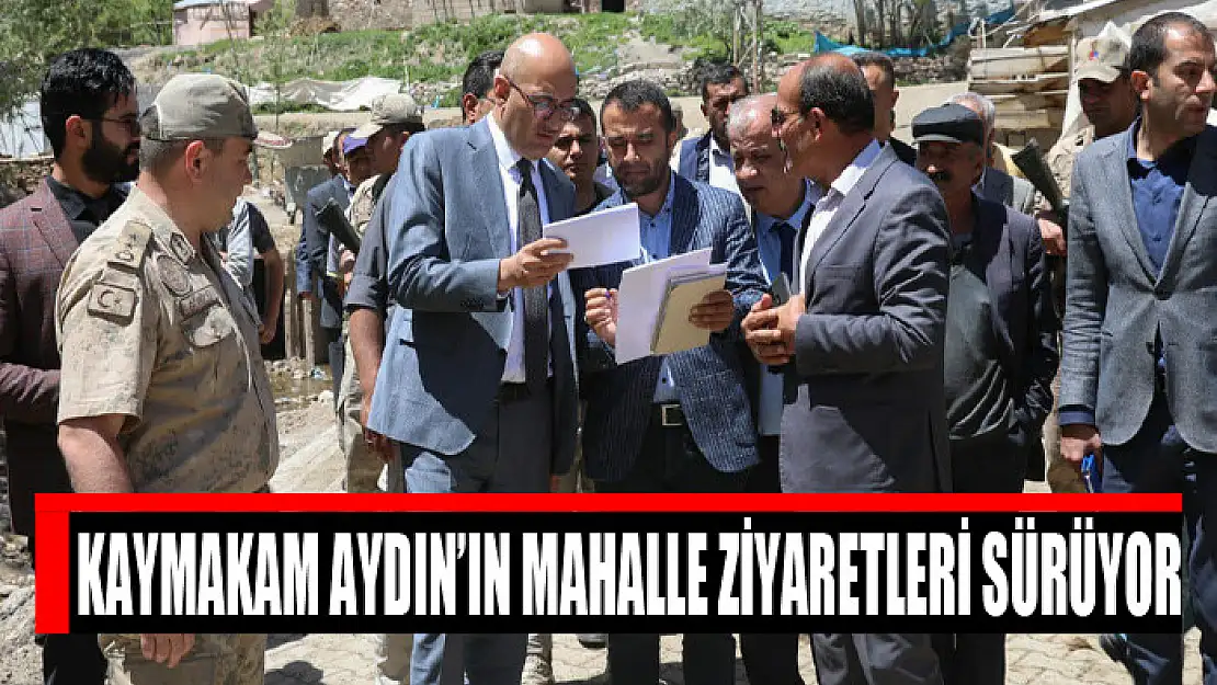 Kaymakam Aydın'ın mahalle ziyaretleri sürüyor