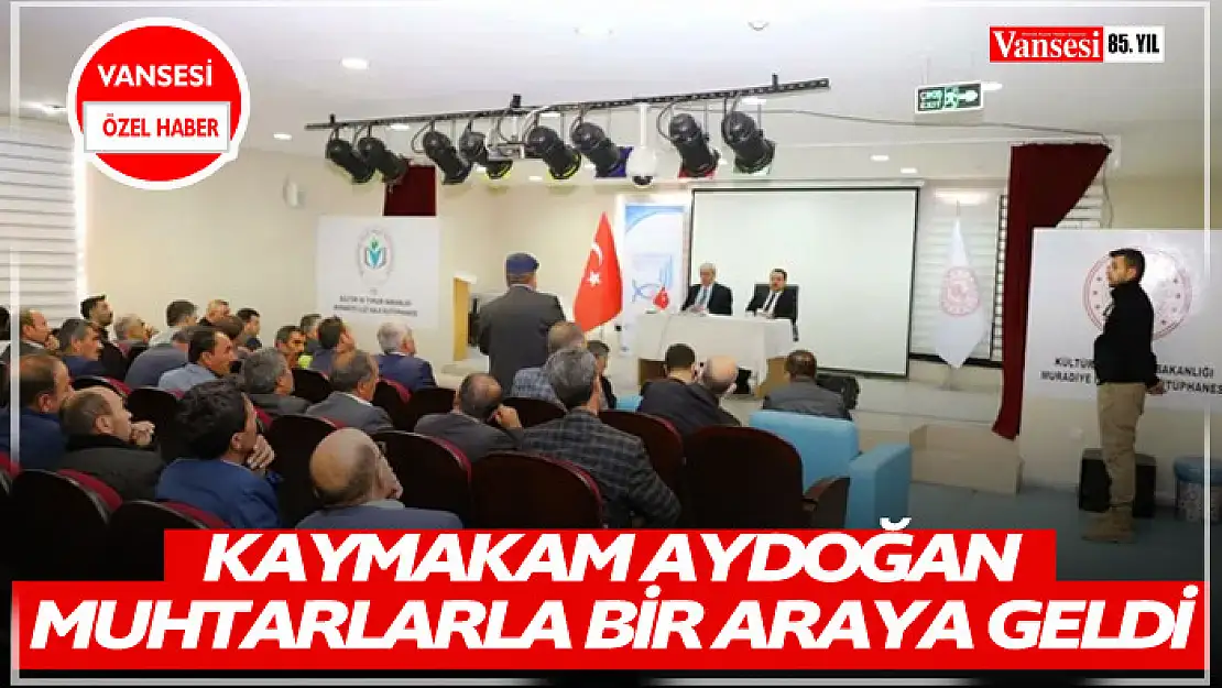 Kaymakam Aydoğan Muhtarlarla bir araya geldi 