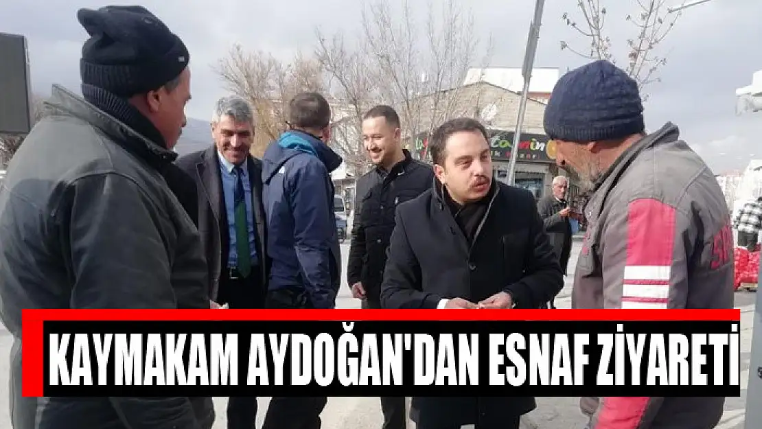 Kaymakam Aydoğan'dan esnaf ziyareti