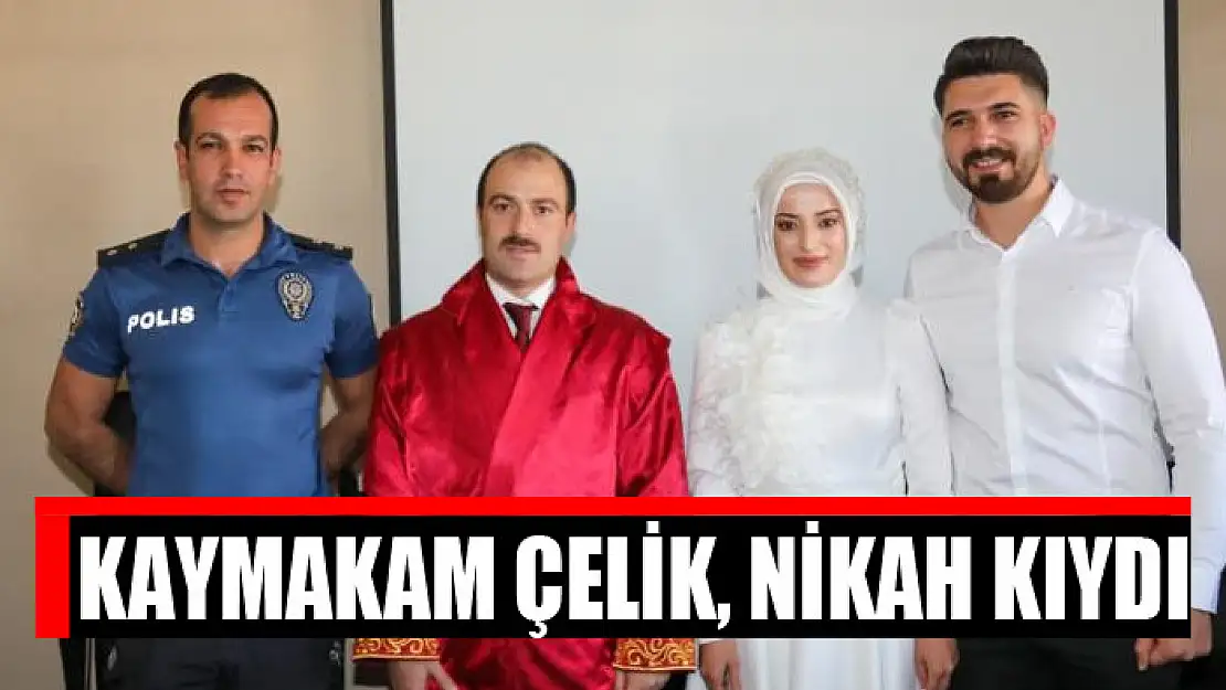 Kaymakam Çelik, nikah kıydı