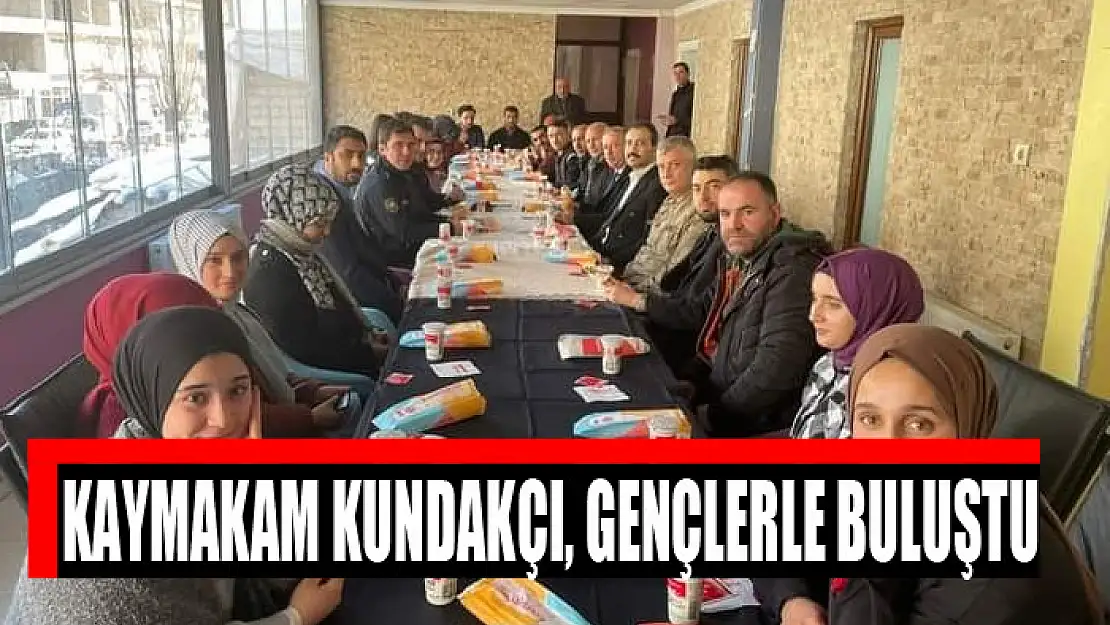 Kaymakam Kundakçı, gençlerle bir araya geldi