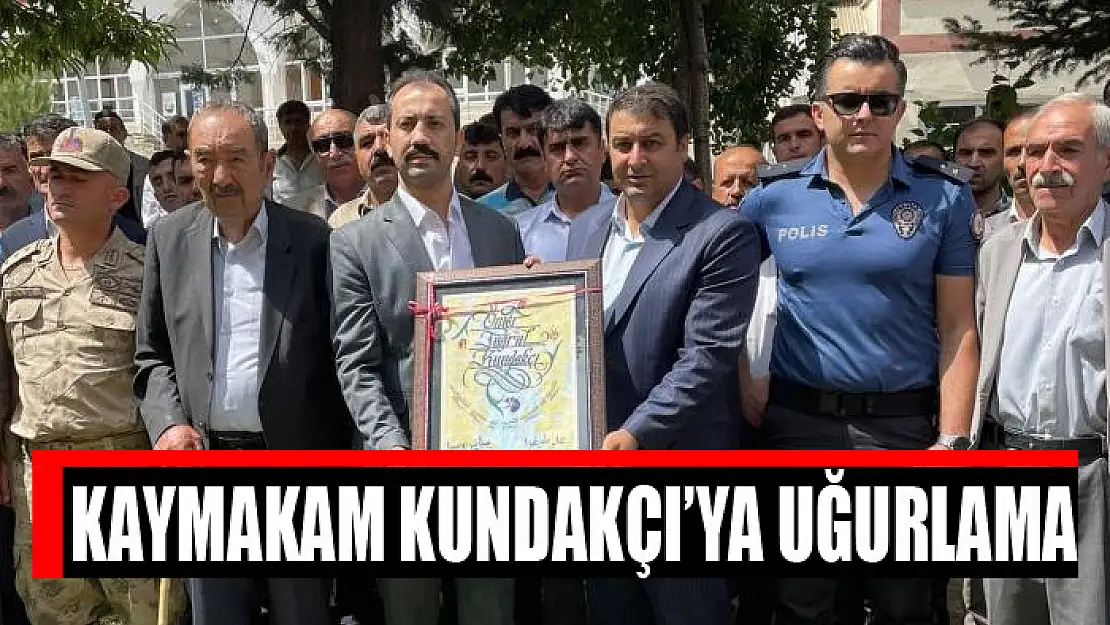 Kaymakam Kundakçı'ya uğurlama