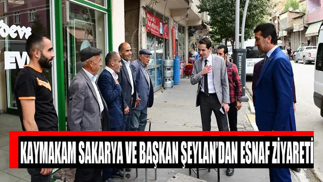 Kaymakam Sakarya ve Başkan Şeylan'dan esnaf ziyareti