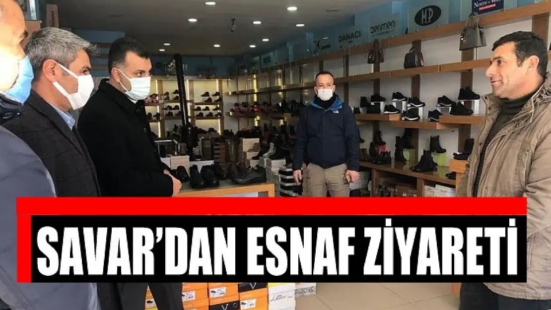 Kaymakam Savar'dan esnaf ziyareti