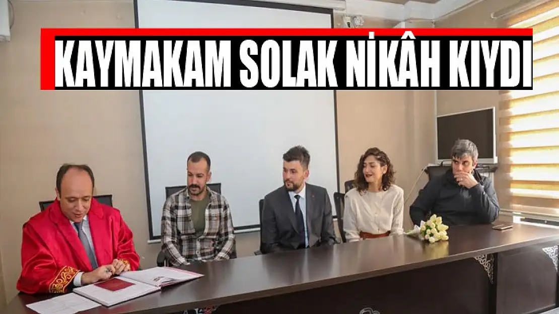 Kaymakam Solak nikâh kıydı