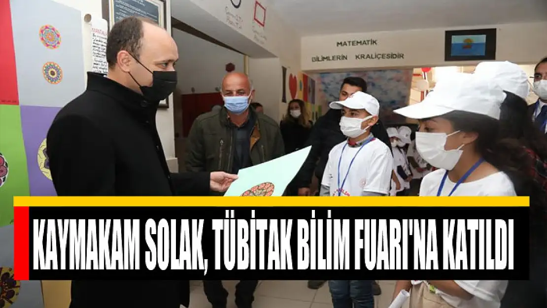 Kaymakam Solak, TÜBİTAK Bilim Fuarı'na katıldı