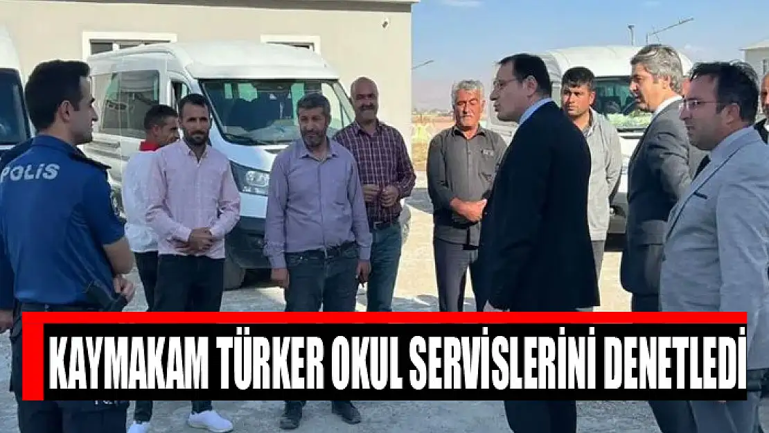 Kaymakam Türker okul servislerini denetledi