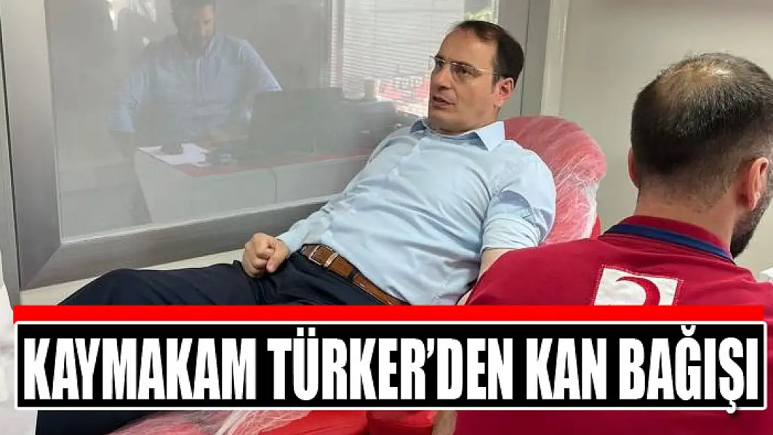 Kaymakam Türker'den kan bağışı