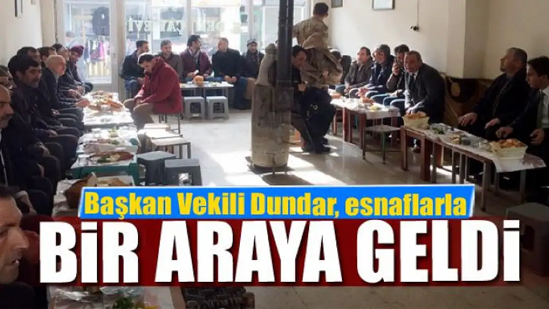 Başkan Vekili Dundar, esnaflarla bir araya geldi 