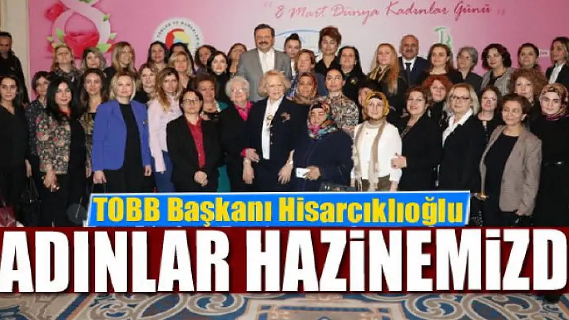 Kadınlar en büyük hazinemizdir