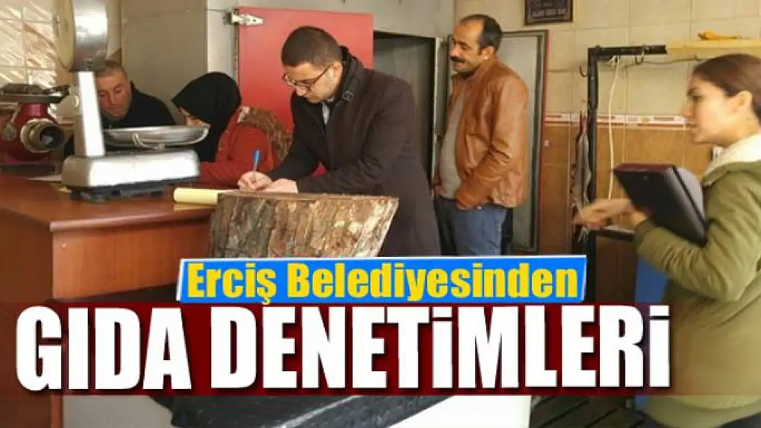 Erciş Belediyesinden gıda denetimleri