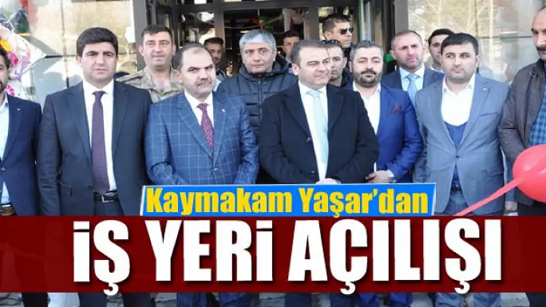 Kaymakam Yaşar'dan iş yeri açılışı 