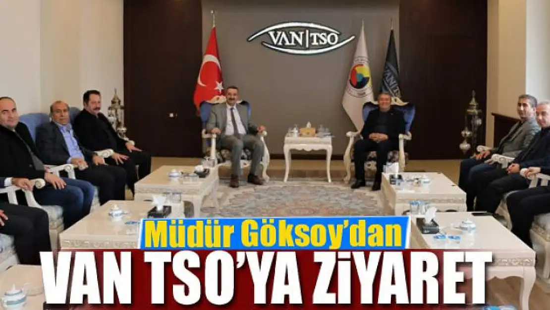 Müdür Göksoy'dan Van TSO'ya ziyaret