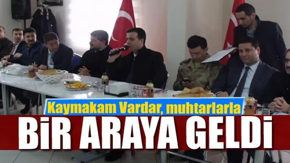 Kaymakam Vardar, muhtarlarla bir araya geldi 