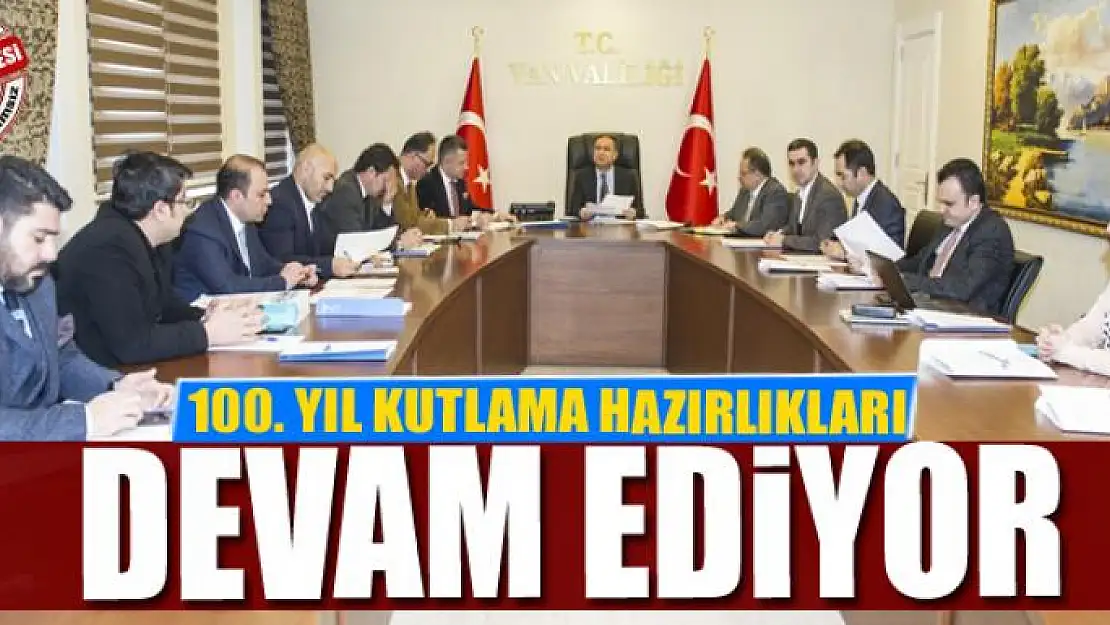 Van'ın Kurtuluşunun 100. Yılı kutlama hazırlıkları, devam ediyor