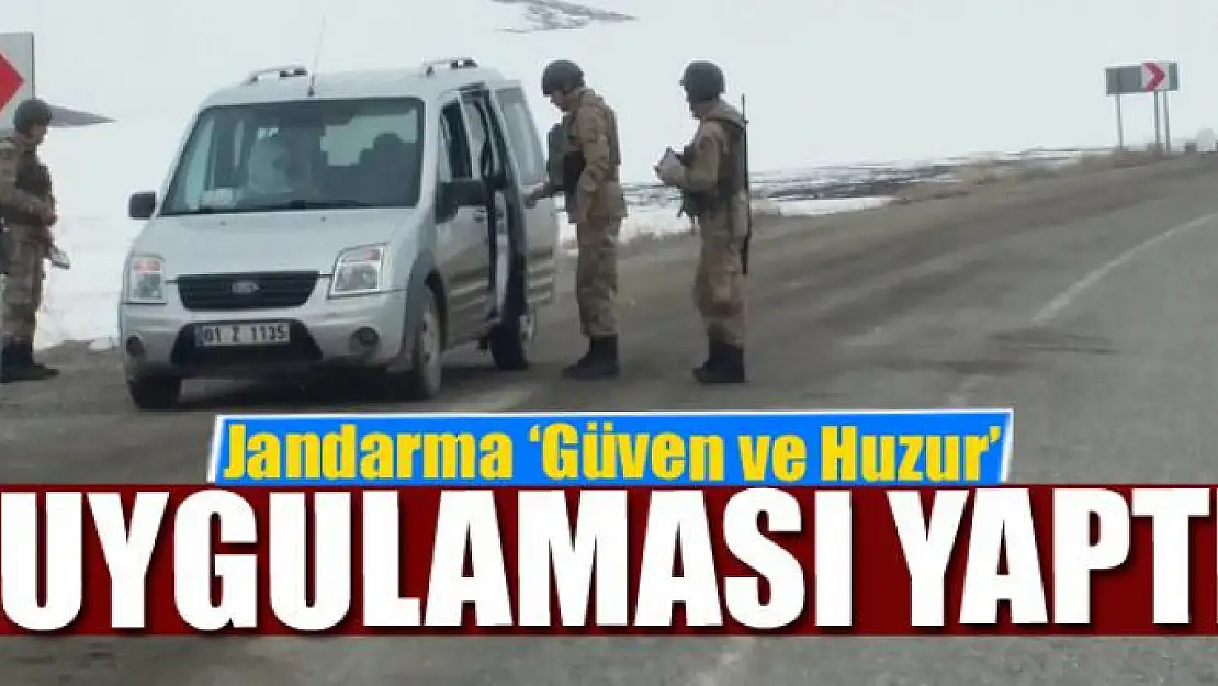 Jandarmadan 'Güven ve Huzur' uygulaması