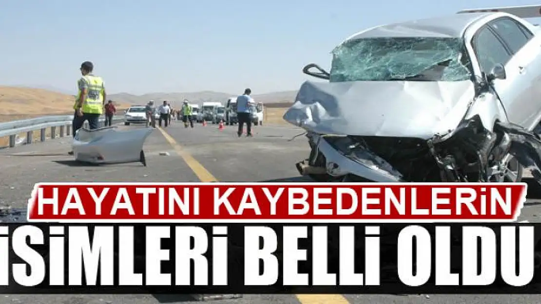 Hayatını kaybedenlerin isimleri belli oldu