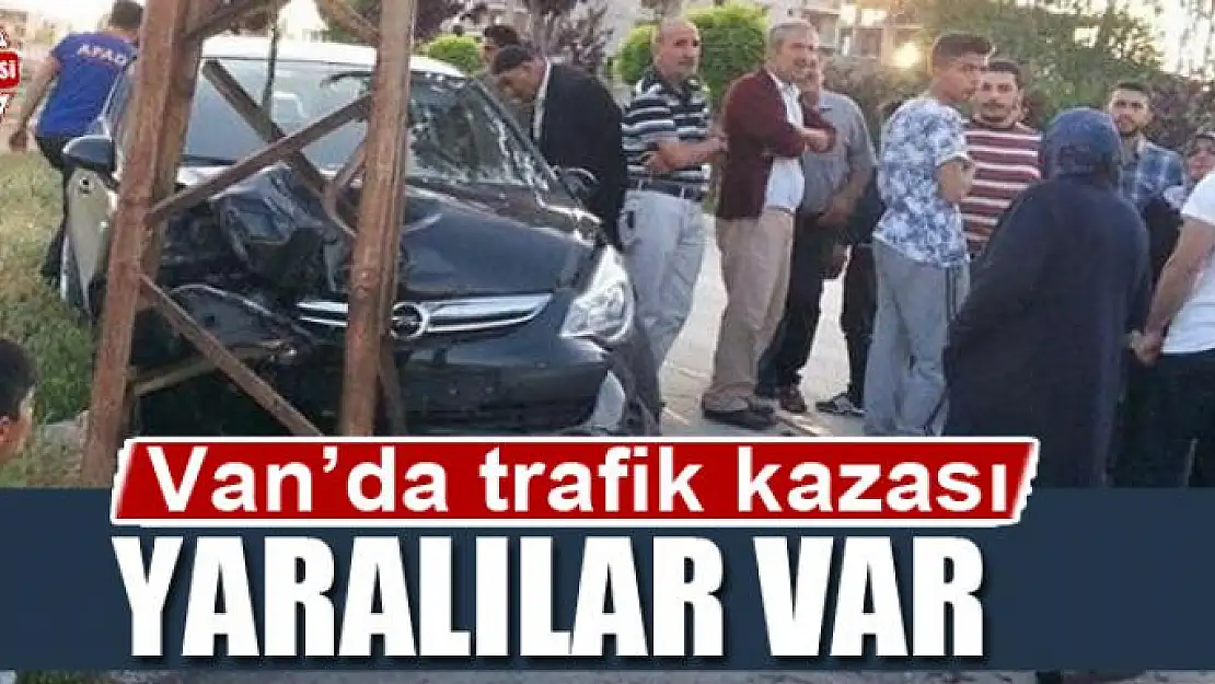 Van'da trafik kazası yaralılar var