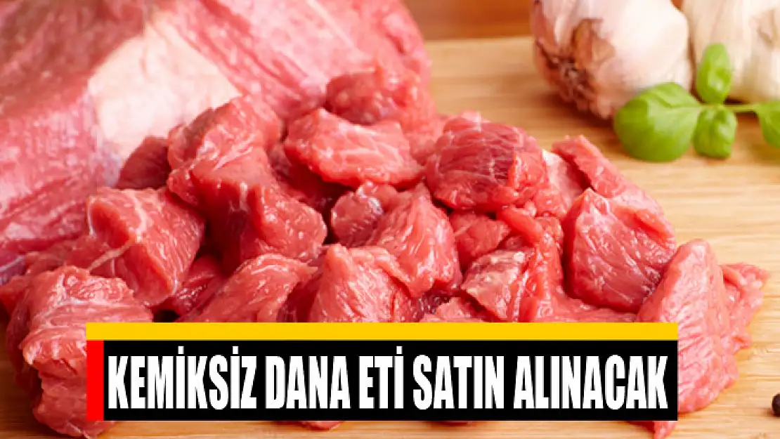 Kemiksiz dana eti satın alınacak