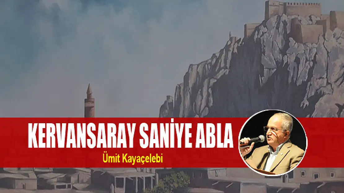 KERVANSARAY SANİYE ABLA