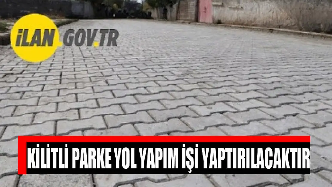 Kilitli parke yol yapım işi yaptırılacaktır