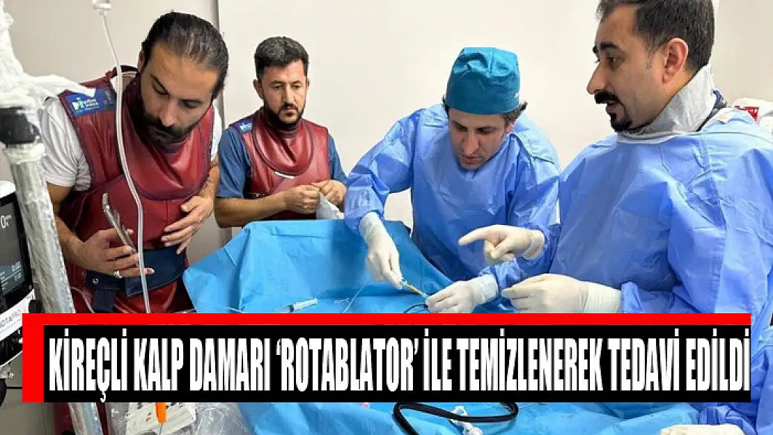 Kireçli kalp damarı 'Rotablator' ile temizlenerek tedavi edildi