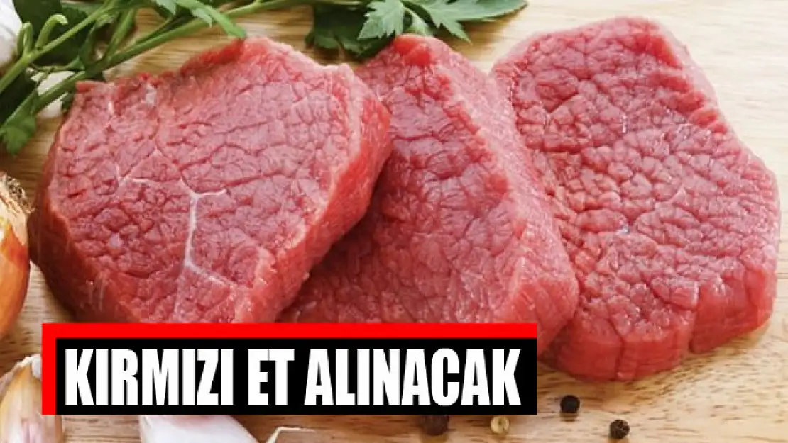 Kırmızı et alınacak