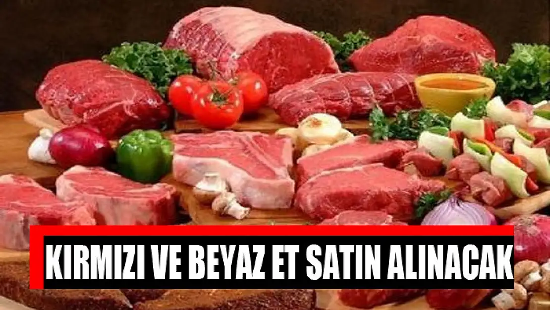 Kırmızı ve beyaz et satın alınacak