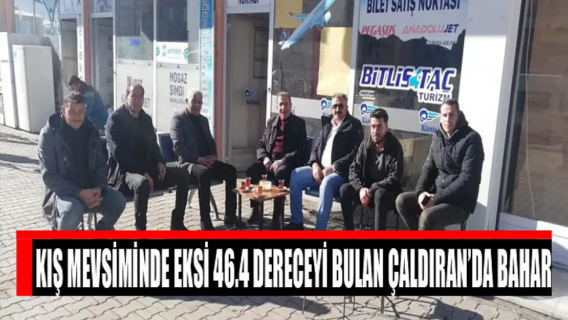 Kış mevsiminde eksi 46.4 dereceyi bulan Çaldıran'da bahar