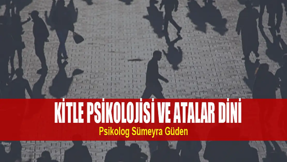 KİTLE PSİKOLOJİSİ VE ATALAR DİNİ