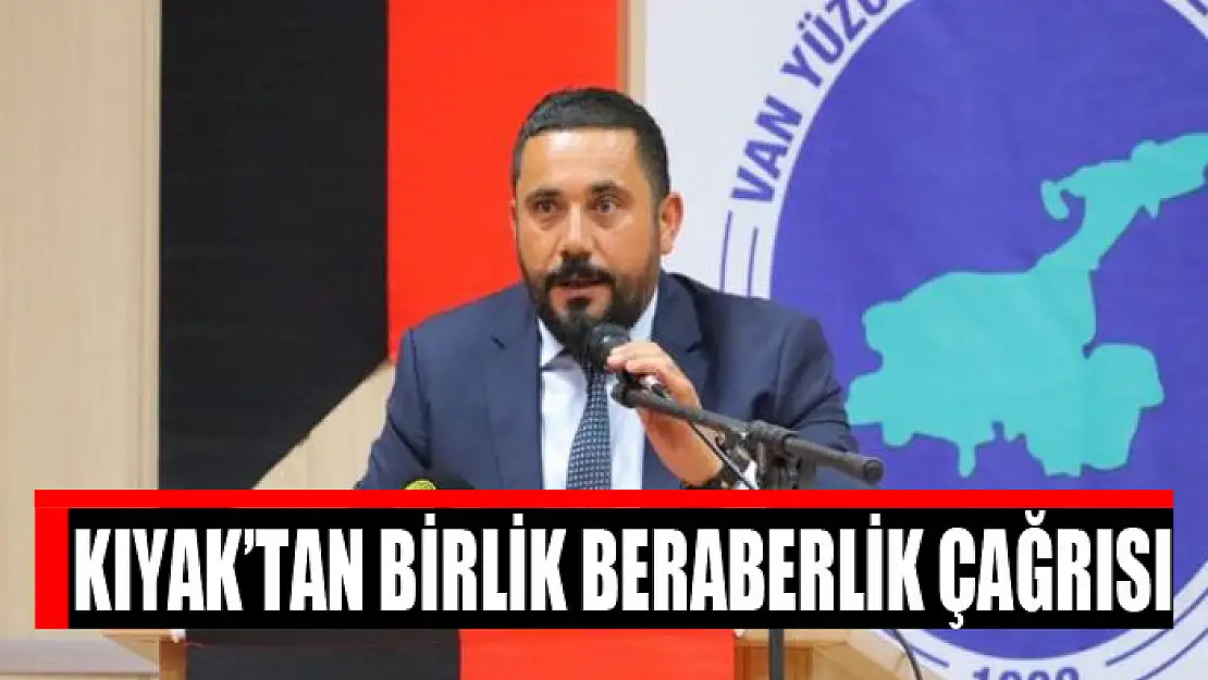 Kıyak'tan birlik beraberlik çağrısı