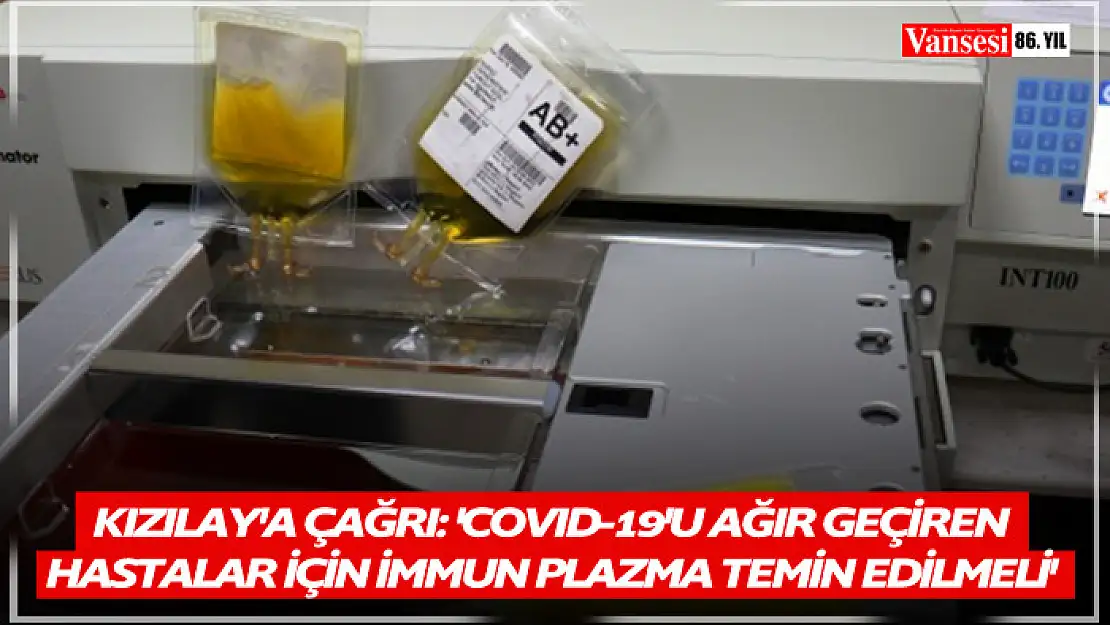 Kızılay'a çağrı: 'COVID-19'u ağır geçiren hastalar için immun plazma temin edilmeli'