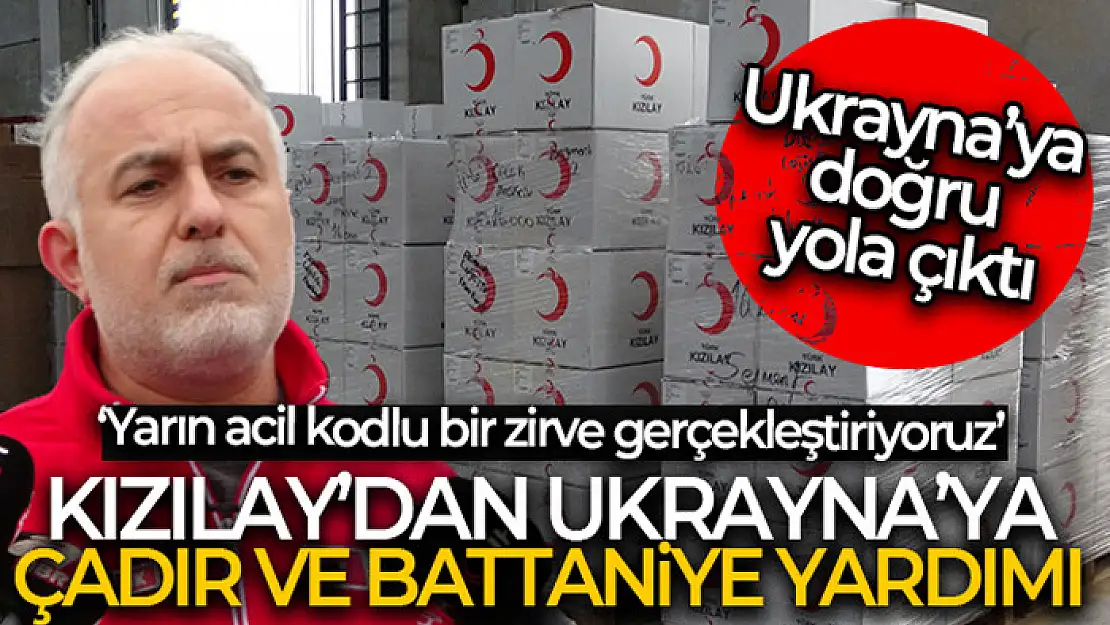 Kızılay'ın 5 tırlık yardım konvoyu Ukrayna'ya doğru yola çıktı