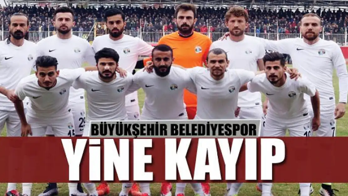 BÜYÜKŞEHİR BELEDİYESPOR YİNE KAYIP