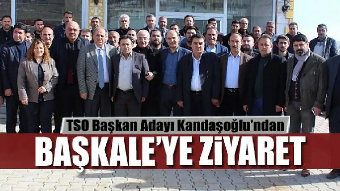 Kandaşoğlu'ndan Başkale'ye ziyaret 