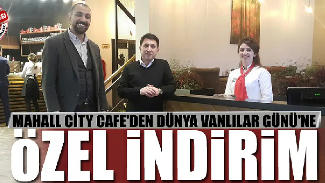 MAHALL CİTY CAFE'DEN DÜNYA VANLILAR GÜNÜ'NE ÖZEL İNDİRİM