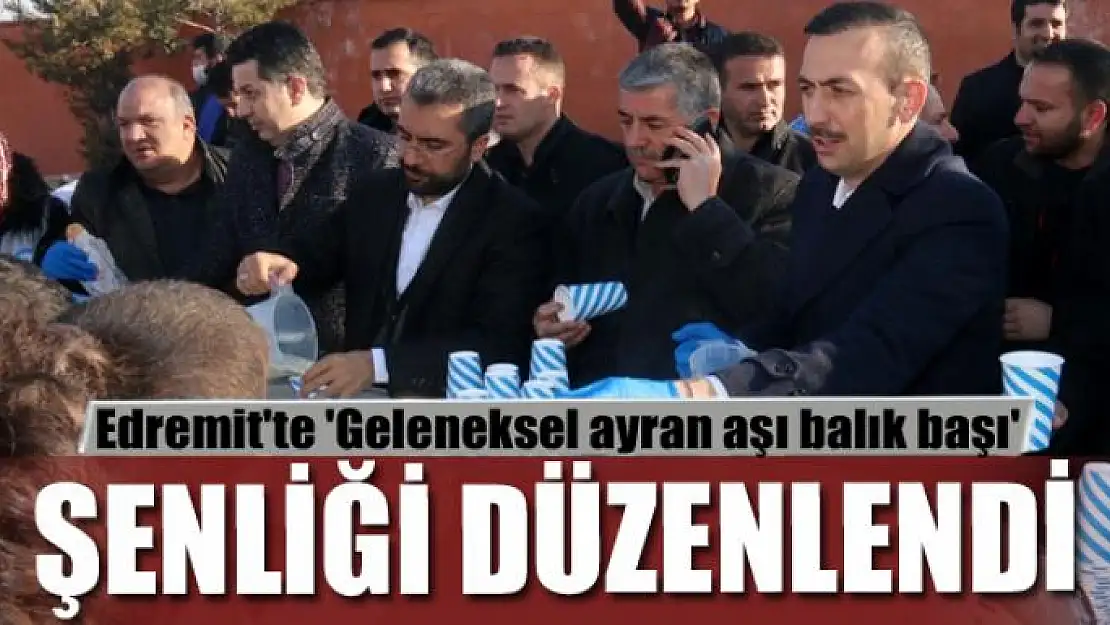 Edremit'te 'Geleneksel  ayran aşı balık başı' şenliği